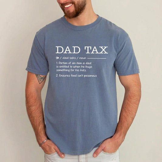 Dad Tax Shirt, Fathers Day Shirt Gift for Dad, Funny Dads Shirt Gift for Husband